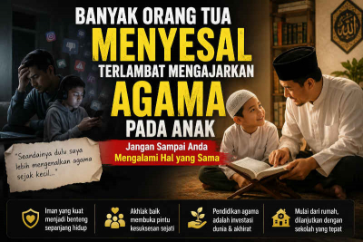 Banyak Orang Tua Menyesal Terlambat Mengajarkan Agama pada Anak—Jangan Sampai Anda Mengalami Hal yang Sama
